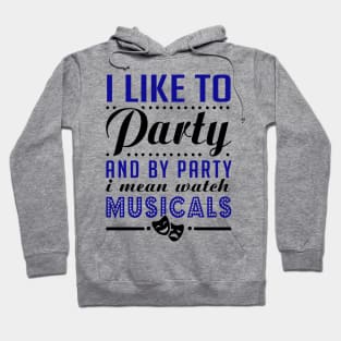 Party Hard = Watch Musicals Hoodie